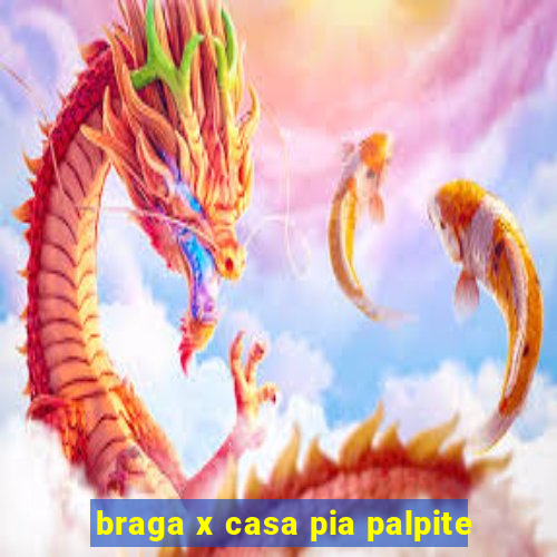 braga x casa pia palpite